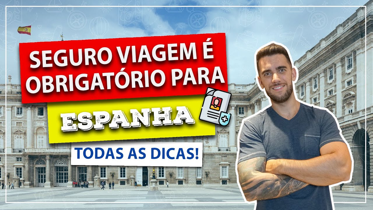 Seguro viagem para Espanha  obrigatório