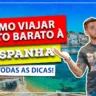 Como viajar barato à Espanha: todas as dicas