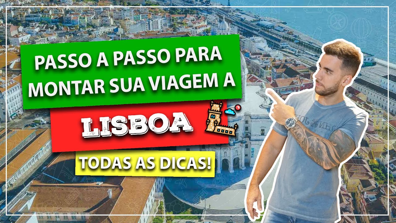 Passo a passo para montar sua viagem a Lisboa e economizando