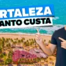 Quanto vou gastar numa viagem a Fortaleza?