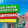 O que fazer no Porto: passeios imperdíveis!