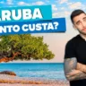 Quanto custa uma viagem para Aruba?  Preço de tudo!