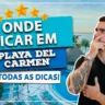 Onde ficar em Playa del Carmen: A melhor região!