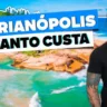 Quanto custa viajar a Florianópolis: Preços, gastos e dicas