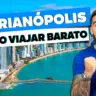 Como viajar barato a Florianópolis: Economize