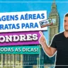 Como achar passagens aéreas para Londres muito mais barato