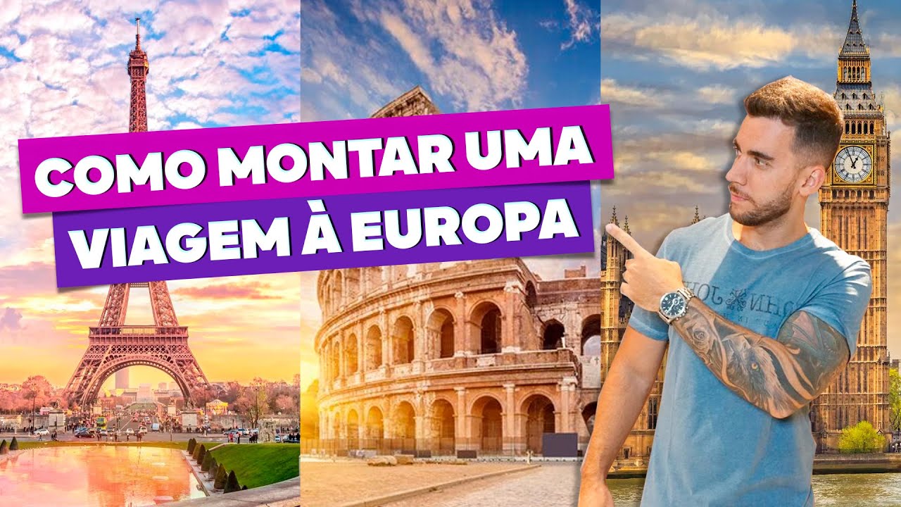 Como montar uma viagem à Europa