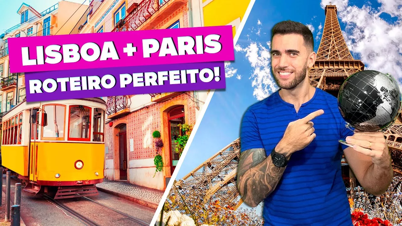 Roteiro de viagem perfeito por Lisboa e Paris