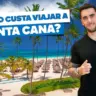 Quanto custa viajar a Punta Cana? Todos os custos