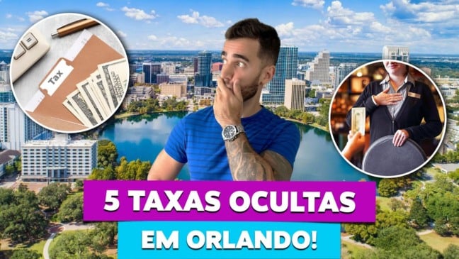 5 taxas e custos ocultos na viagem a Orlando!