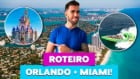 Roteiro ORLANDO E MIAMI!
