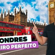 Roteiro perfeito por LONDRES! O que fazer em 4, 5, 6 e 7 dias!
