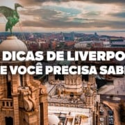 O Guia Mais COMPLETO de Liverpool! Todas as dicas de viagem e preços