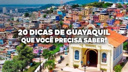 O Guia Mais COMPLETO de Guayaquil! Todas as dicas de viagem e preços