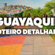 O Roteiro Mais COMPLETO de Guayaquil! Com preços e dia a dia detalhado O Roteiro Mais COMPLETO de Guayaquil! Com preços e dia a dia detalhado