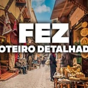 O Roteiro Mais COMPLETO de Fez! Com preços e dia a dia detalhado O Roteiro Mais COMPLETO de Fez! Com preços e dia a dia detalhado