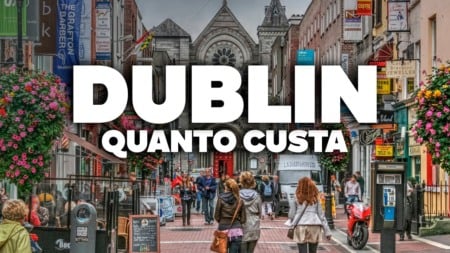 QUANTO CUSTA viajar para DUBLIN? Preço de TUDO! QUANTO CUSTA viajar para DUBLIN? Preço de TUDO!