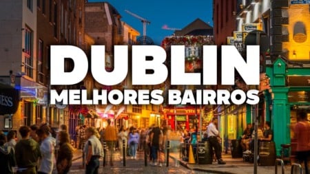 Os MELHORES BAIRROS de DUBLIN! Qual combina com você?
