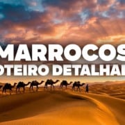 O Roteiro Mais COMPLETO de Marrocos! Com pre&ccedil;os e dia a dia detalhado