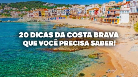 O Guia Mais COMPLETO pela Costa Brava! Todas as dicas de viagem e preços O Guia Mais COMPLETO pela Costa Brava! Todas as dicas de viagem e preços
