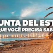 O Guia Mais COMPLETO de Punta del Este! Todas as dicas de viagem e pre&ccedil;os