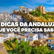 O Guia Mais COMPLETO pela Andaluzia! Todas as dicas de viagem e pre&ccedil;os